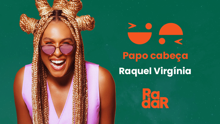 Raquel Virgínia no Papo Cabeça