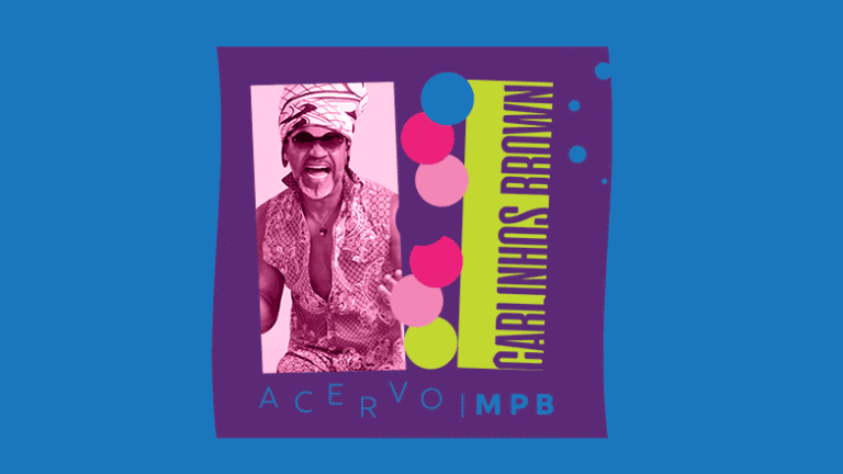 Acervo MPB: Carlinhos Brown – Parte 2