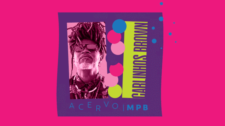 Acervo MPB: Carlinhos Brown – Parte 3