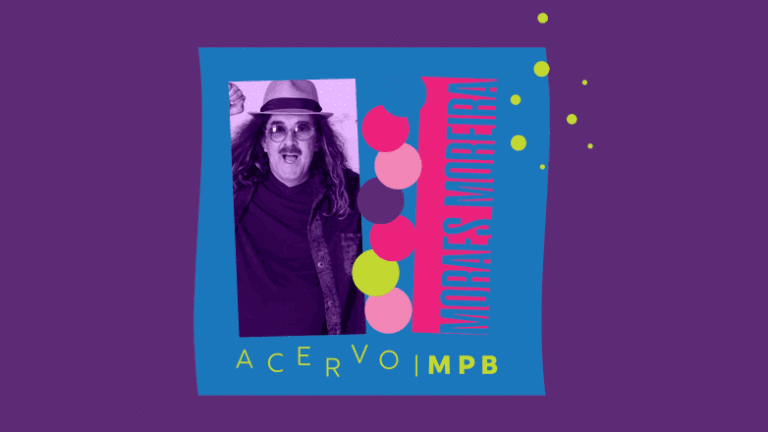 Acervo MPB: Moraes Moreira – Parte 3