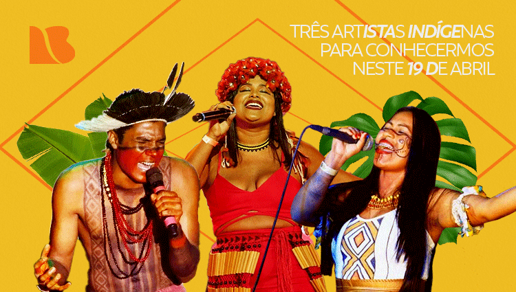 3 Artistas Indígenas para conhecermos neste 19 de abril