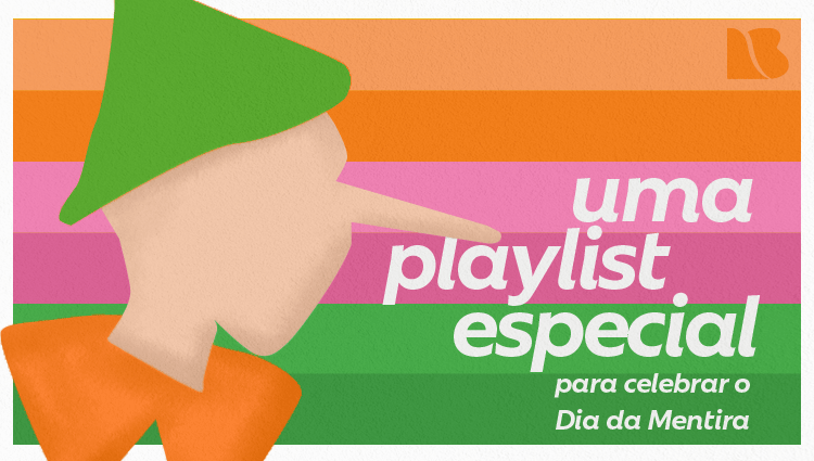 Uma playlist especial para celebrar o Dia da Mentira