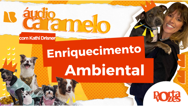 AUDIO CARAMELO: O que é Enriquecimento Ambiental?