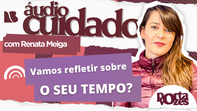 ÁUDIO CUIDADO: O que você está fazendo com o seu tempo?