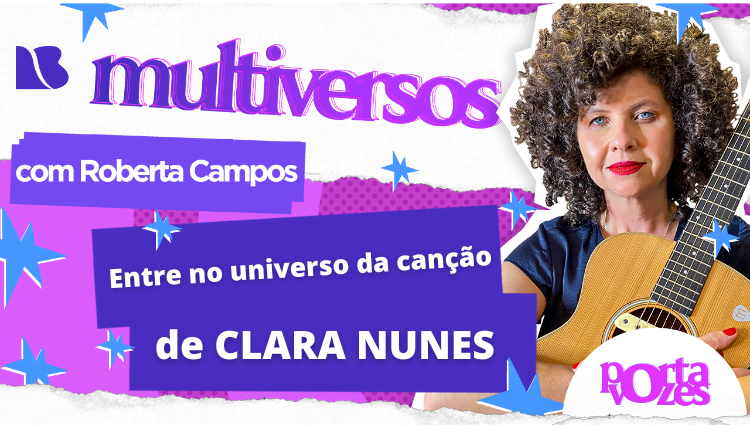 MULTIVERSOS: Entre no universo de Clara Nunes