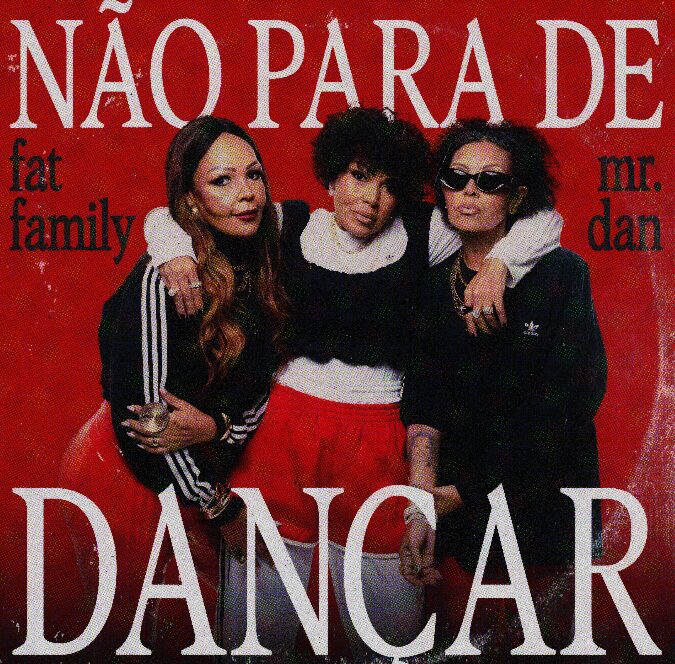 Fat Family lança “Não Para de Dançar” com participação de Mr. Dan